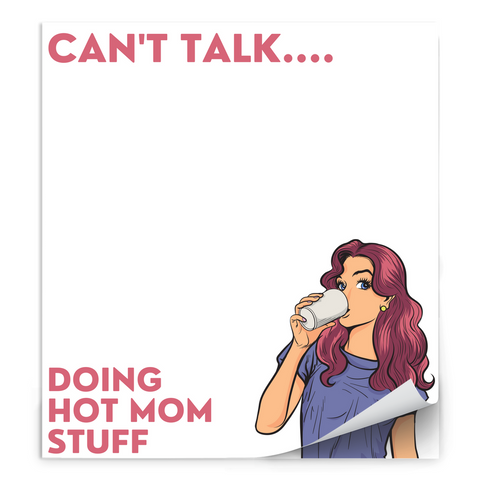 Can't Talk "Hot Mom Stuff" Notepad